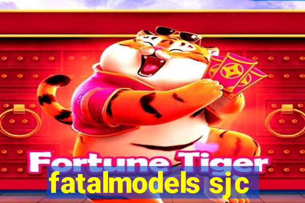 fatalmodels sjc